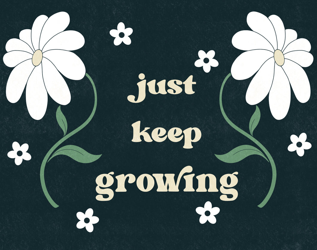 Just Keep Growing Print